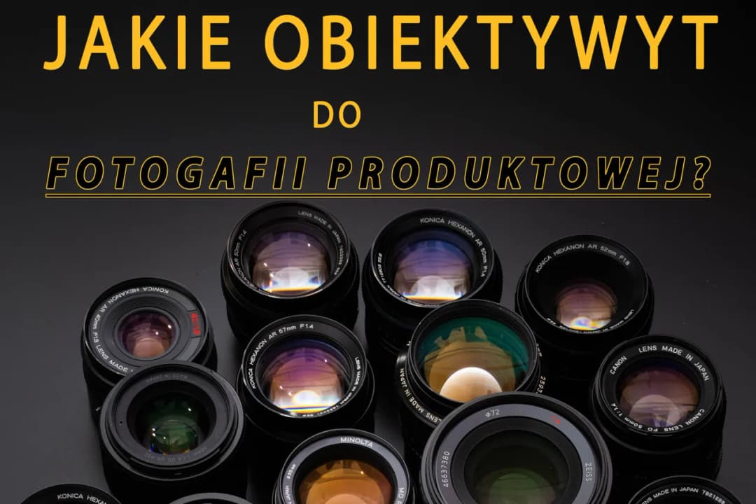 Jakie obiektywy wybrać? Porównanie typów, zastosowań i najlepszych opcji dla każdego fotografa