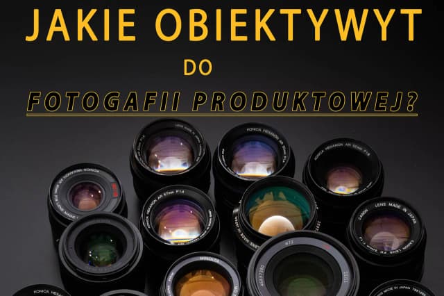 Jakie obiektywy wybrać? Porównanie typów, zastosowań i najlepszych opcji dla każdego fotografa